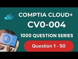1000 Questions CompTIA Cloud + CV0 004 Seri - Question 1 - 50