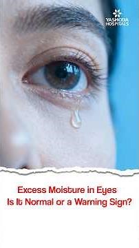 Excess Moisture in Eyes is it Normal or a Warning Sign? - Dr. Bhanu Prakash M