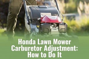 Honda Lawn Mower Carburetor Adjustment: How to Do It - Ready To DIY