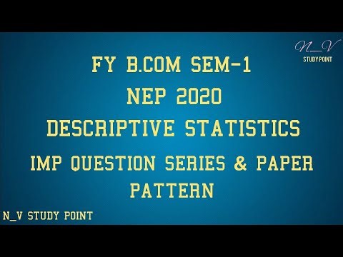 FY B.COM SEM-1 | NEP 2020 | DESCRIPTIVE STATISTICS | IMP QUESTION SERIES & PAPER PATTERN