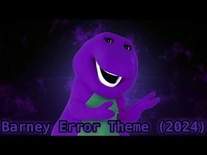 Barney Error Theme (2024) (Reuploaded)