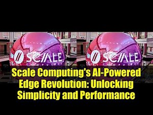 Scale Computing's AI-Powered Edge Revolution: Unlocking Simplicity and Performance