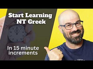 How to Start Learning NT Greek with 15 Minutes a Day