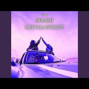 Drive It Like You Stole It