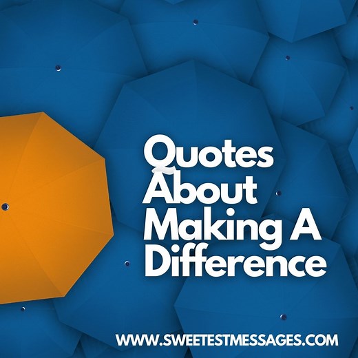 101 Best Quotes About Making A Difference - Sweetest Messages