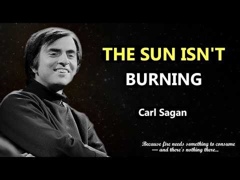 Carl Sagan: The Sun Has Never Burned — Not Even Once In 5 Billion Years