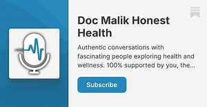 Doc Malik Honest Health Podcast | Substack
