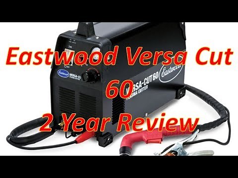 Eastwood Versa Cut 60 Plasma Cutter 2 year Review