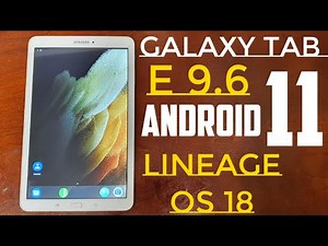 Samsung Galaxy Tabe E 9.6 Android 11 Lineage OS 18.1