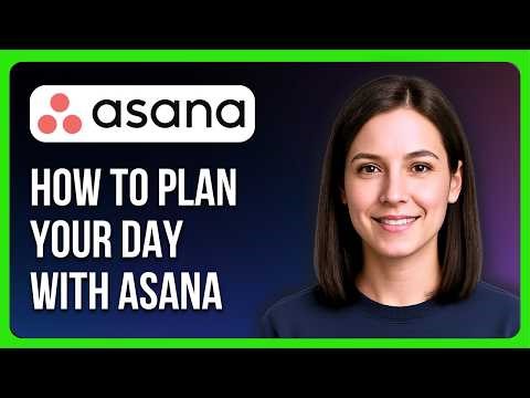 How to Plan Your Day with Asana