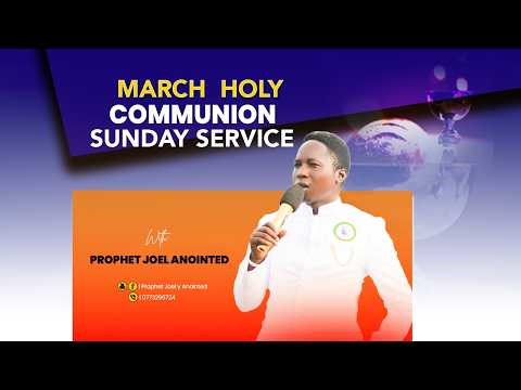 💥MARCH COMUNION SERVICE 💥 PROPHET JOEL Y ANOINTED💥 1st March 2026
