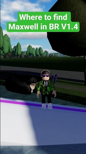 Where To Find Maxwell In BR V1.4 #roblox