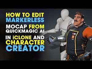How to Edit Markerless MOCAP from QuickMagicAI in iClone and Character Creator