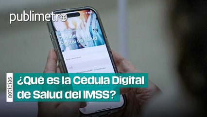 Cédula Digital de Salud del IMSS entra en operación