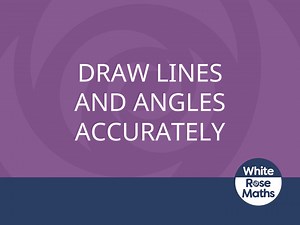 Y5 Summer Block 1 TS5 Draw lines and angles accurately