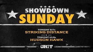 Get ready for SHOWDOWN SUNDAY featuring "Striking Distance" and "Hudson Hawk" beginning tonight at 8/7c. grittv.com | Grit | Facebook