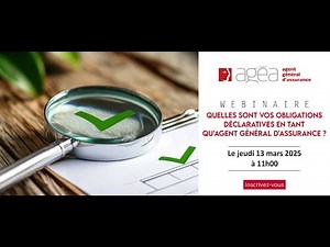 Webinaire agéa : Quelles sont vos obligations déclaratives en tant qu'agent général d'assurance