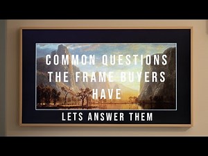 Common Questions Buyers Have - Samsung The Frame TV in 2023