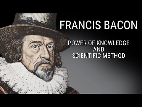 Francis Bacon: Power of Knowledge and the Scientific Method