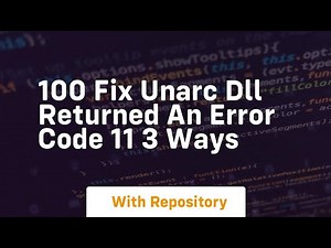 100 fix unarc dll returned an error code 11 3 ways