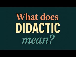 What does Didactic mean?