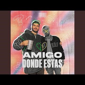 Amigo ¿Dónde Estás?