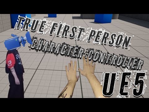 How to Make a True First Person Character Controller in Unreal Engine 5