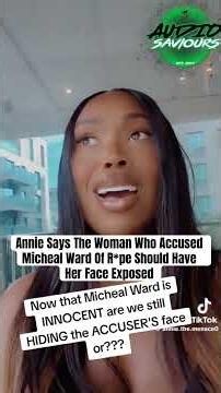Annie Says The Woman Who Accused Micheal Ward Of R*pe Should Have Her Face Exposed #MichealWard