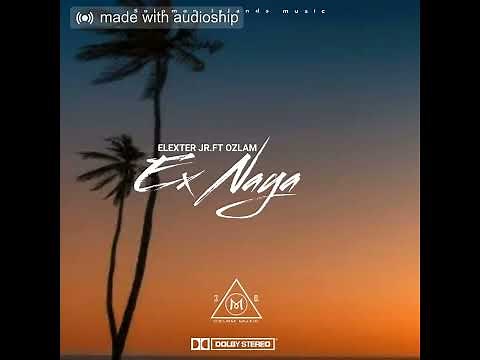 Elexter Jr ft Ozlam - EX Naya ( Audio)