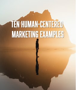 Ten inspiring examples of Human-Centered Marketing - Schaefer Marketing Solutions: We Help Businesses {grow}