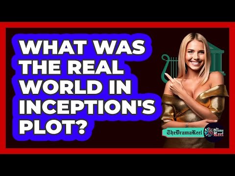 What Was The Real World In Inception's Plot?