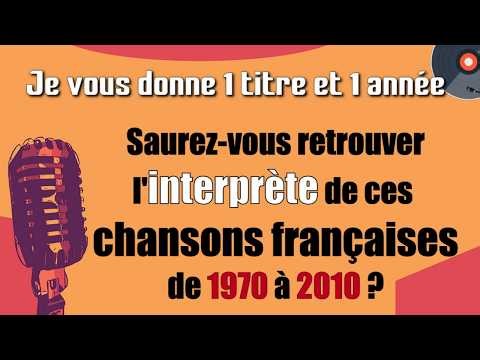 Qui chante ces tubes français ? - 1 titre + 1 année, de 1970 à 2010