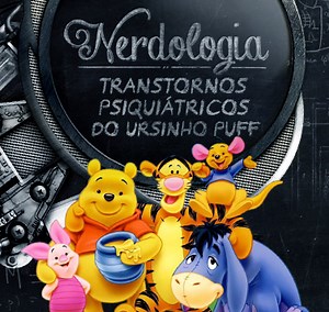 Transtornos psiquiátricos do Ursinho Puff - Nerdologia - Jovem Nerd