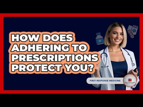 How Does Adhering To Prescriptions Protect You?