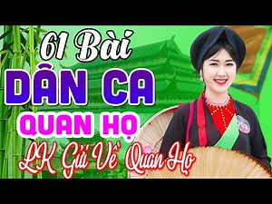 61 Bài Quan Họ Bắc Ninh Hay Nhất 2023 ➤LK Dân Ca Quan Họ Bắc Ninh Ngọt Ngào Nghe 1000 Lần Không Chán