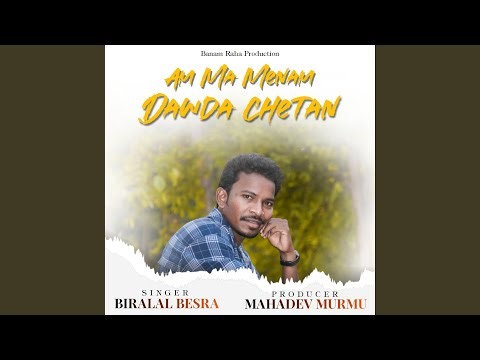Am Ma Menam Dawda Chetan New Santhali Song