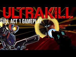 (4K) ULTRAKILL - FULL ACT 1 GAMEPLAY [No Commentary]