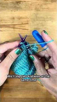 Quick Knit Reminder- CDD, s2kp, Central Double Decrease, slip 2 knit 1 pass slipped stitches over