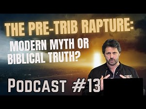 The Pre-Trib Rapture: Modern Myth or Biblical Truth? Podcast 13 #rapture #rapturetruth #endtimes