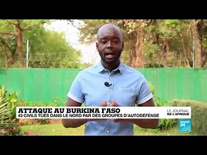 Attaque au Burkina Faso : 43 civils tués dans le Nord par des groupes d'autodéfense