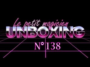 Unboxing n°138 - lepetitmagicien.com