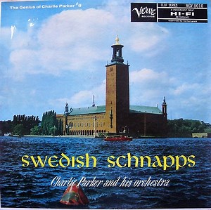 Charlie Parker And His Orchestra - Swedish Schnapps