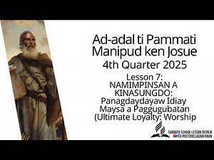 Sabbath School Lesson Review 4th Quarter 2025 Lesson 7: NAMIMPINSAN A KINASUNGDO: Panagdaydayaw Id