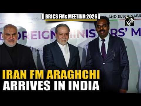 Iran’s Foreign Minister Araghchi arrives in Delhi to attend BRICS FMs meeting