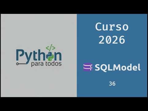 Curso Python 2026 - 37 - SQLModel
