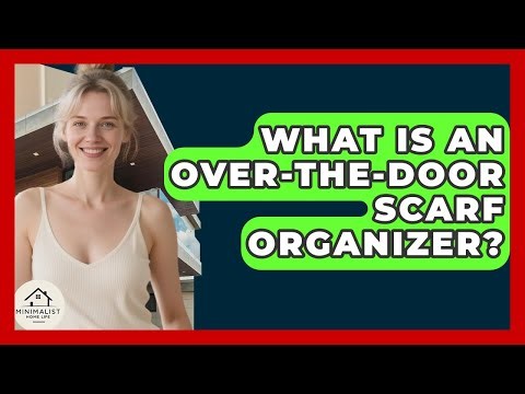 What Is An Over-the-Door Scarf Organizer? - Minimalist Home Life