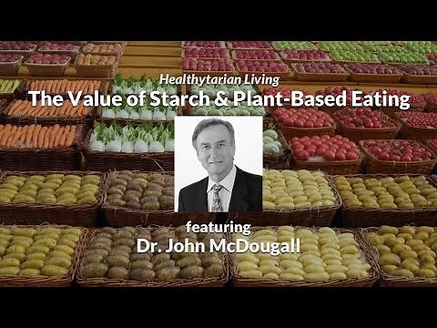 The Power of Starch & Plant-Based Eating with Dr. John McDougall
