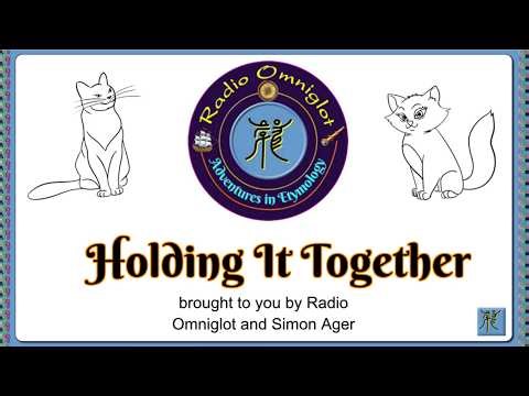 Adventures in Etymology - Holding It Together