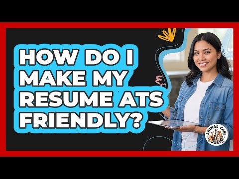 How Do I Make My Resume ATS Friendly?