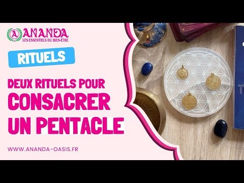 Deux rituels pour consacrer un pentacle !